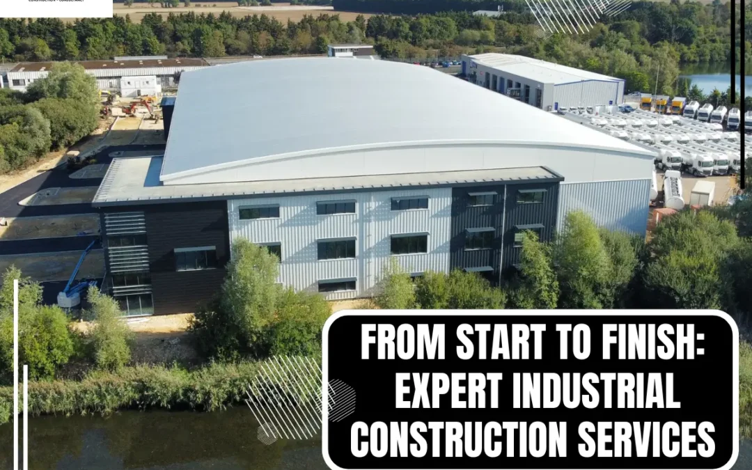 The Complete Guide to Industrial Construction Services: Choosing the Right Partner