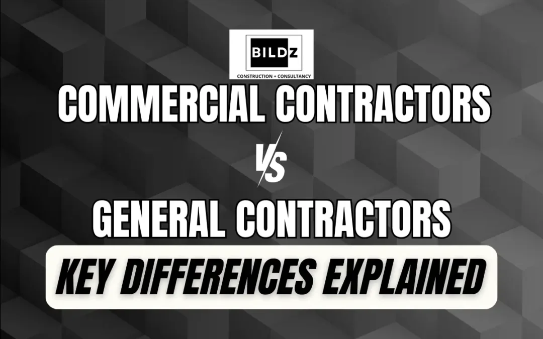 Commercial Contractors vs. General Contractors: What Sets Them Apart?