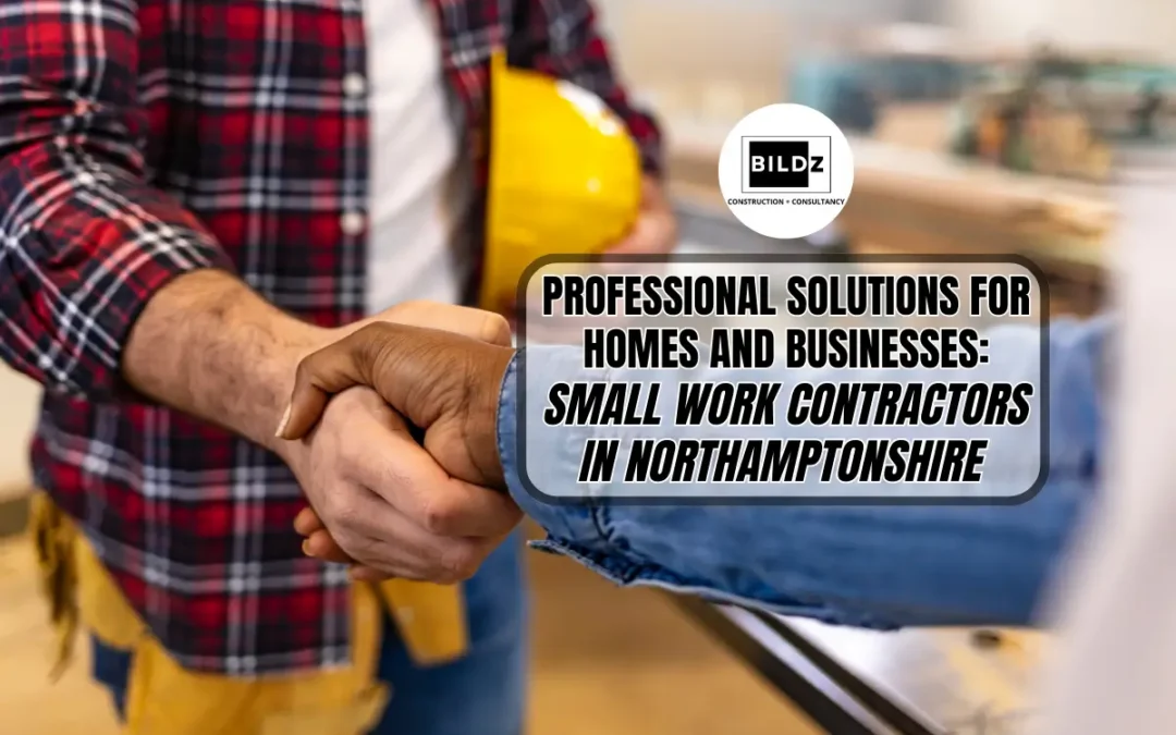 Small Works Contractors in Northamptonshire: Repairs to Renovation